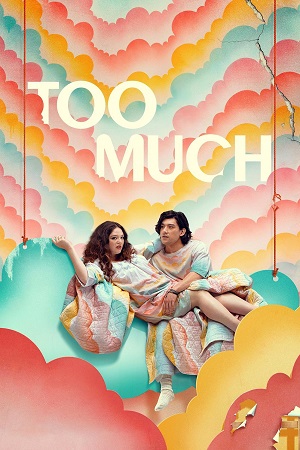 Download Too Much (2025) Season 1 Dual Audio {Hindi-English} Netflix-Series 480p, 720p & 1080p WEB-DL ESub